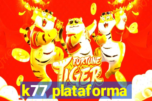 k77 plataforma